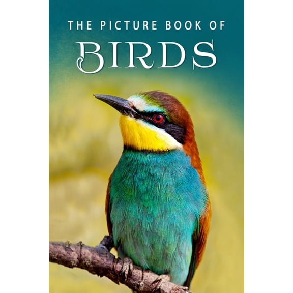 Picture Books - Animals The Picture Book of Birds: A Gift Book for Alzheimer's Patients and Seniors with Dementia, Book 1, (Paperback)