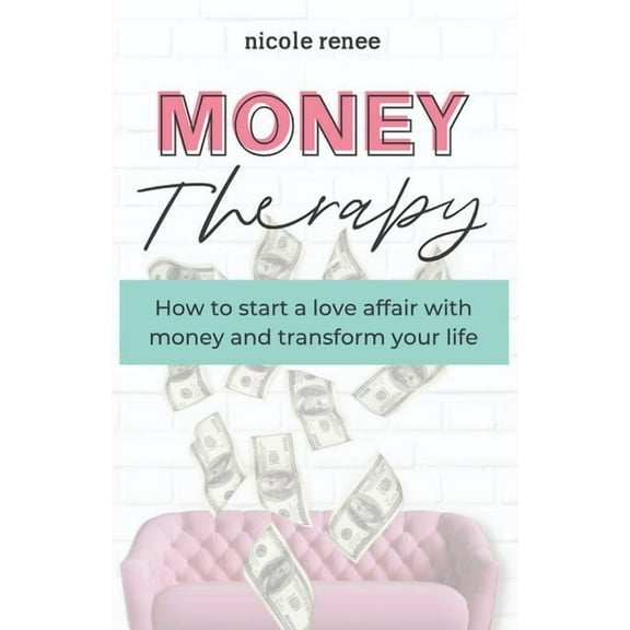 Money Therapy: How to start a love affair with money and transform your life, (Paperback)