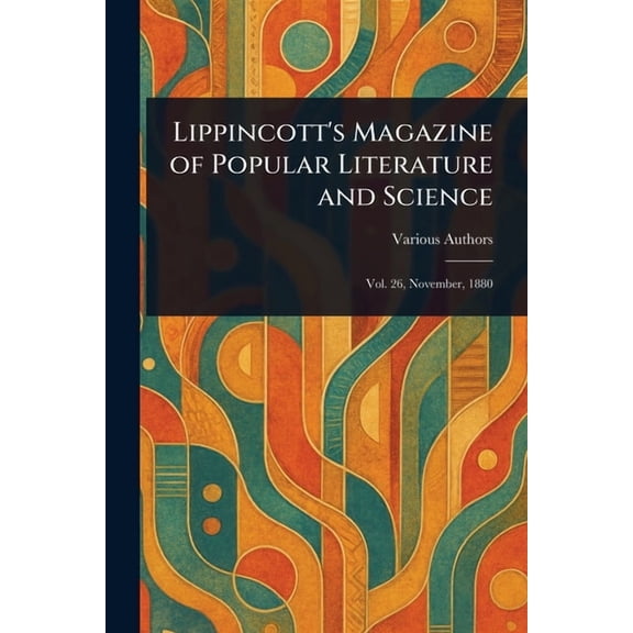 Lippincott's Magazine of Popular Literature and Science, (Paperback)