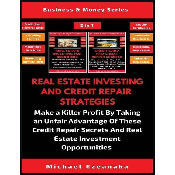 Real Estate Investing And Credit Repair Strategies (2 Books In 1): Make a Killer Profit By Taking An Unfair Advantage Of, (Paperback)