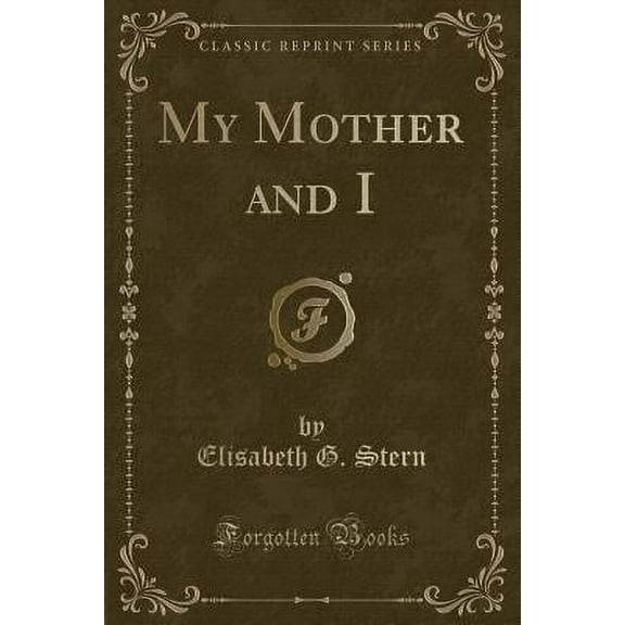 My Mother and I (Classic Reprint)