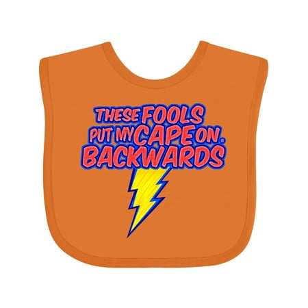 

Inktastic These Fools Put My Cape on Backwards® Superhero Gift Baby Boy or Baby Girl Bib