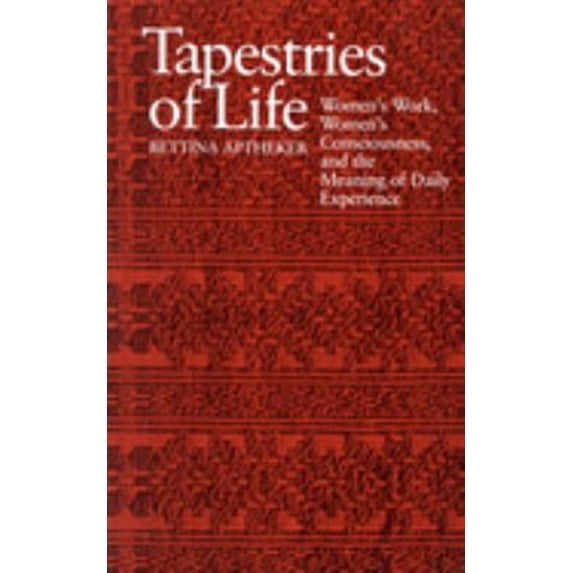 Pre-Owned Tapestries of Life: Women's Work, Women's Consciousness, and the Meaning of Daily Experience (Paperback) 0870236598 9780870236594