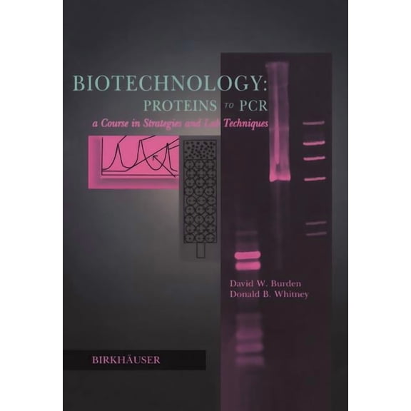 Biotechnology Proteins to PCR: A Course in Strategies and Lab Techniques, (Paperback)