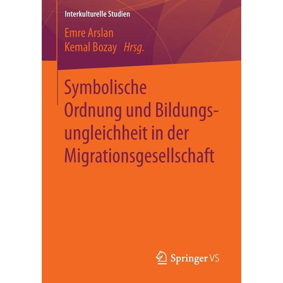 Interkulturelle Studien Symbolische Ordnung Und Bildungsungleichheit in Der Migrationsgesellschaft, (Paperback)