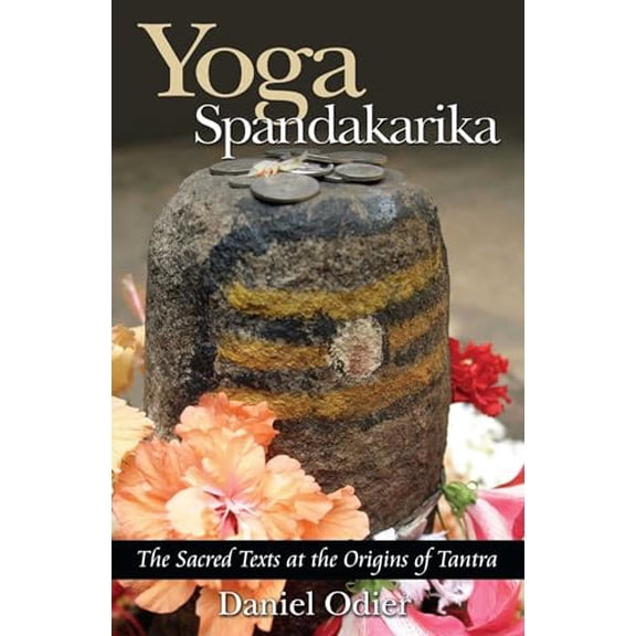 Pre-Owned Yoga Spandakarika: The Sacred Texts at the Origins of Tantra (Paperback) 1594770514 9781594770517