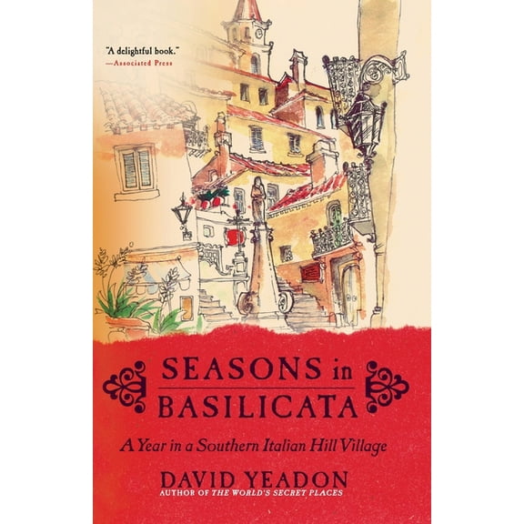 Seasons in Basilicata: A Year in a Southern Italian Hill Village, (Paperback)