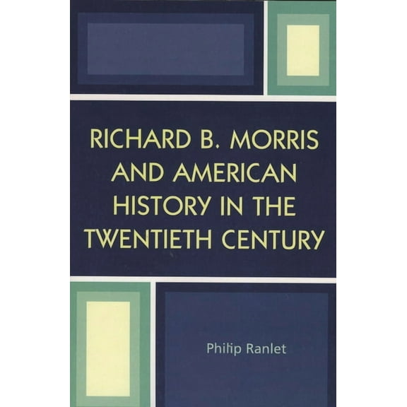 Richard B. Morris and American History in the Twentieth Century, (Paperback)