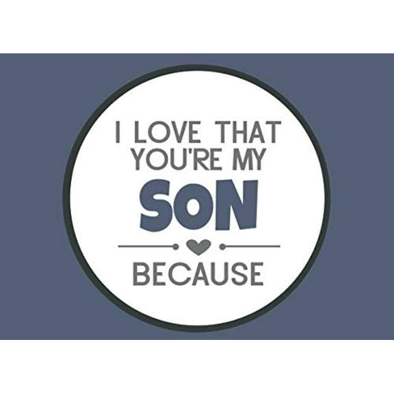 Pre-Owned I Love That You're My Son Because: Prompted Fill In the Blanks Book (I Love You Because Book) Paperback