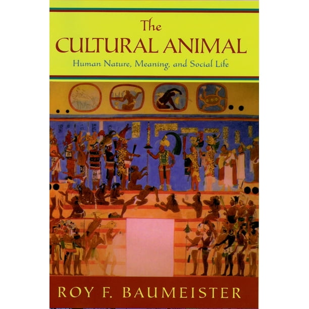 The Cultural Animal : Human Nature, Meaning, and Social Life (Hardcover) -  