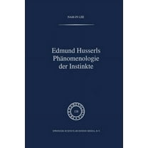 Phaenomenologica Edmund Husserls PhÃ¤nomenologie Der Instinkte, Book 128, (Paperback)