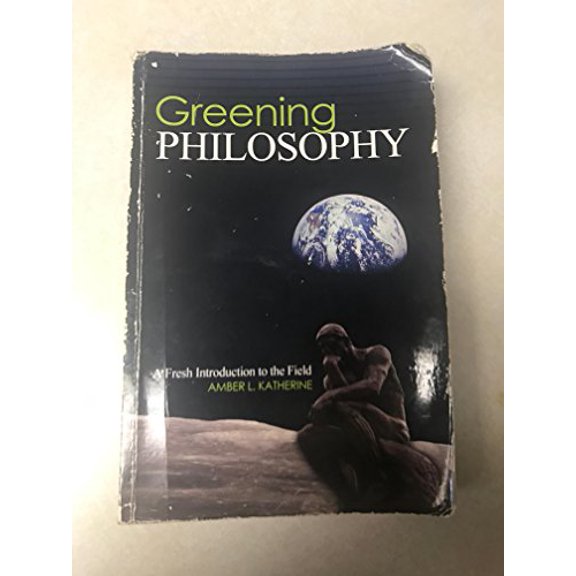 Pre-Owned Greening Philosophy: A Fresh Introduction to the Field - Text (Paperback) 1465251367 9781465251367