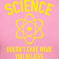 thumbnail image 3 of CafePress - Science Doesn't Care What You Believe In Women's D - Women's Traditional Fit Dark T-Shirt, 3 of 4