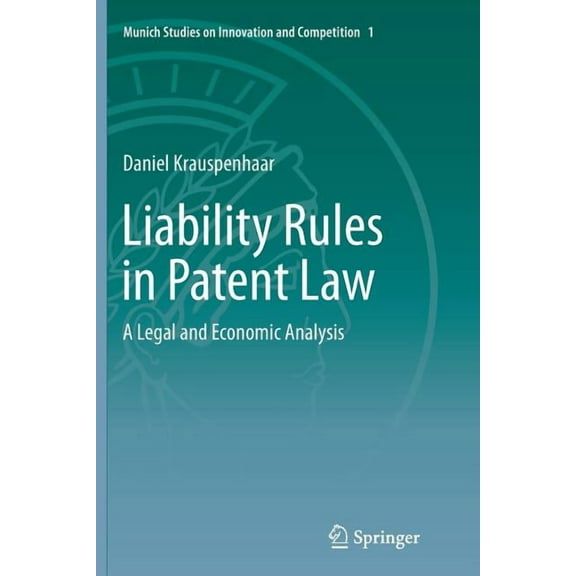 Munich Studies on Innovation and Competi Liability Rules in Patent Law: A Legal and Economic Analysis, Book 1, (Paperback)
