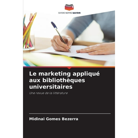 Le marketing appliquÃ© aux bibliothÃ¨ques universitaires, (Paperback)