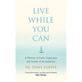 thumbnail image 1 of Pre-Owned Live While You Can : A Memoir of Faith, Hope and the Power of Acceptance (Paperback), 1 of 1
