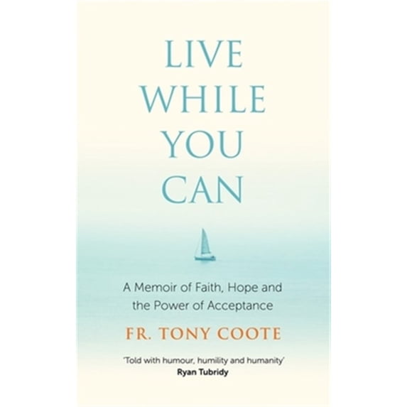 Pre-Owned Live While You Can : A Memoir of Faith, Hope and the Power of Acceptance (Paperback)