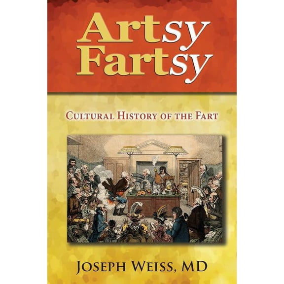Artsy Fartsy: Cultural History of the Fart, (Paperback)