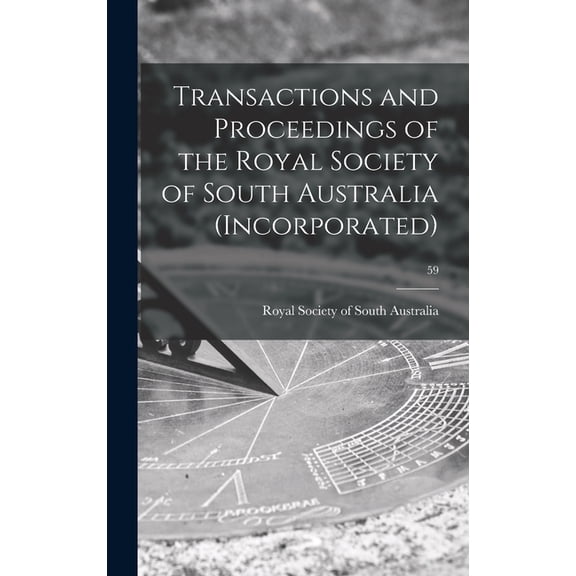 Transactions and Proceedings of the Royal Society of South Australia (Incorporated); 59 (Hardcover)