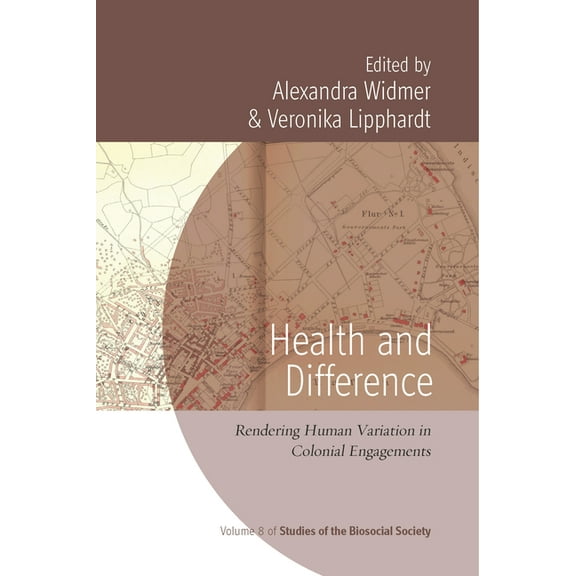 Rethinking Biosocial Anthropology Health and Difference: Rendering Human Variation in Colonial Engagements, Book 8, (Hardcover)
