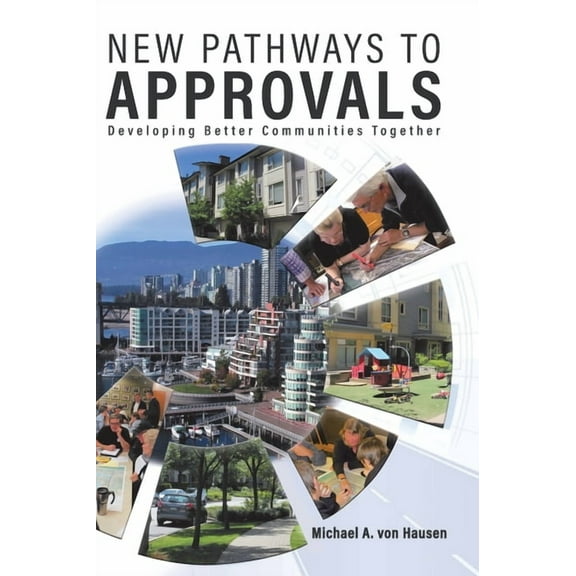 New Pathways to Approvals: Developing Better Communities Together, (Hardcover)