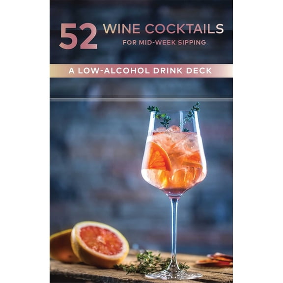 Cheers to the Week 52 Wine Cocktails for Mid-Week Sipping: A Low-Alcohol Drink Deck, (Hardcover)