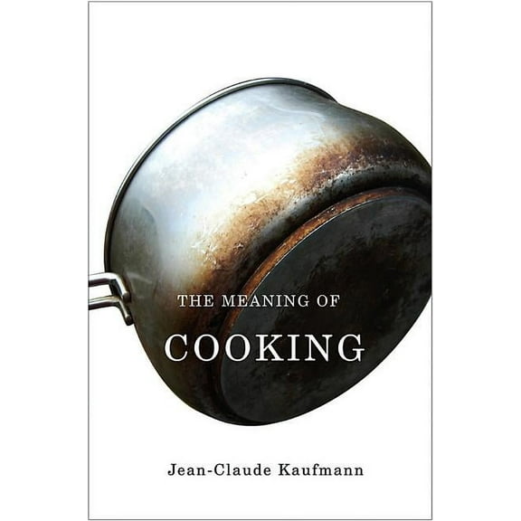The Meaning of Cooking (Paperback)