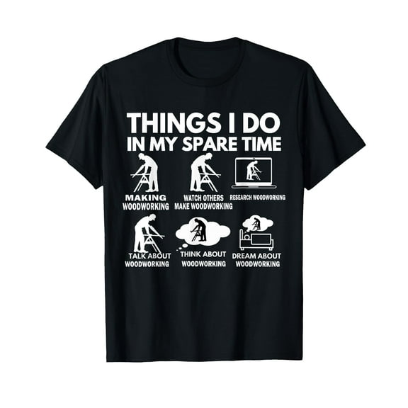 Woodworking Things I Do In My Spare Time T-Shirt