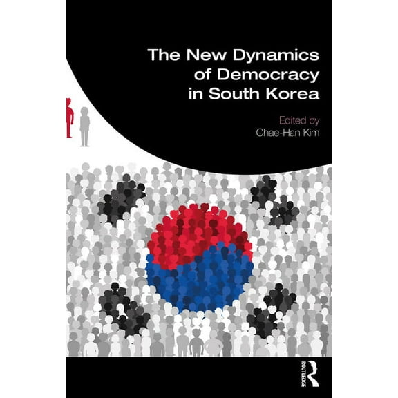 The New Dynamics of Democracy in South Korea, (Paperback)