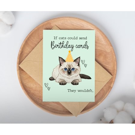 Funny Cat Birthday Card If Cats Could Send Birthday Cards They Wouldn t Cute Siamese Kitten Illustration Greeting Card for Cat Lovers and Pet Owners Birthday Stationery
