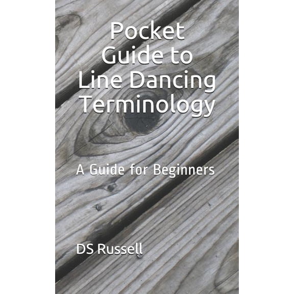 Pocket Guide to Line Dancing Terminology: A Guide for Beginners, (Paperback)