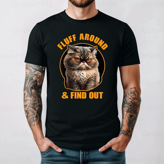 Fluff Around And Find Out Funny Cat Lover Humor Unisex Tee Graphic Tee,for men & women up to 5XL