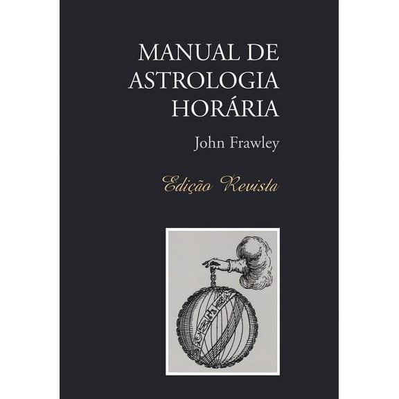 MANUAL DE ASTROLOGIA HORÃRIA - Edição Revista, (Paperback)