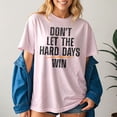 thumbnail image 2 of Don't Let Hard Days Win T-Shirt, Funny Quotes T-Shirt, Multicolors, Size S-5XL, 2 of 5