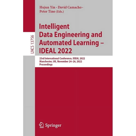 Lecture Notes in Computer Science Intelligent Data Engineering and Automated Learning - Ideal 2022: 23rd International Conference, Ideal 2022, Manchester,, Book 13756, (Paperback)