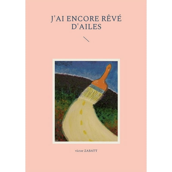 J'ai encore rêvé d'ailes, (Paperback)