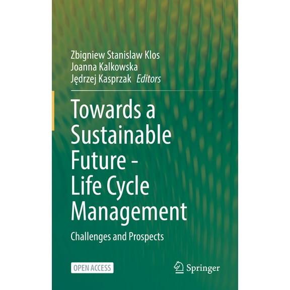 Towards a Sustainable Future - Life Cycle Management: Challenges and Prospects, (Hardcover)