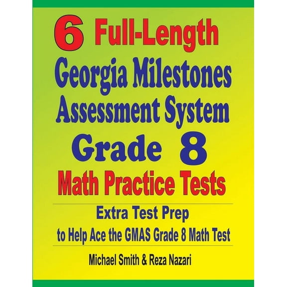 6 Full-Length Georgia Milestones Assessment System Grade 8 Math Practice Tests: Extra Test Prep to Help Ace the GMAS Mat, (Paperback)