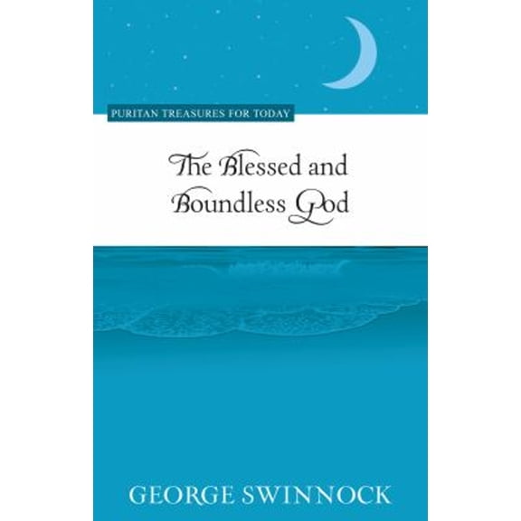 Pre-Owned Puritan Treasures for Today The Blessed and Boundless God, (Paperback)