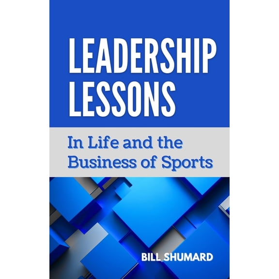 Leadership Lessons: In Life and the Business of Sports, (Paperback)