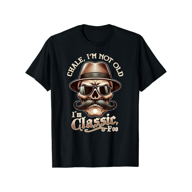 CHaLe iM NoT oLD iM CLaSSiC Foo Funny Cholo Chicano Lowrider T-Shirt