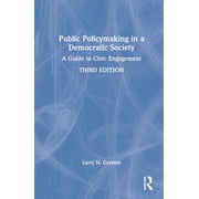 Public Policymaking in a Democratic Society: A Guide to Civic Engagement, (Hardcover)