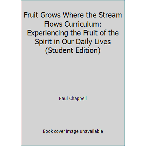 Pre-Owned Fruit Grows Where the Stream Flows Curriculum: Experiencing the Fruit of the Spirit in Our Daily Lives (Student Edition) (Paperback) 1598940279 9781598940275
