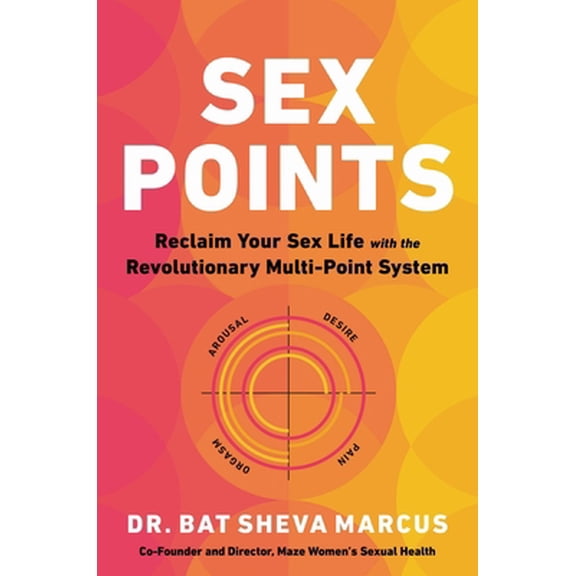 Pre-Owned Sex Points: Reclaim Your Sex Life with the Revolutionary Multi-Point System (Hardcover) 0306873877 9780306873874