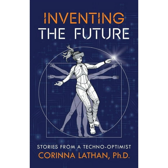 Inventing the Future: Stories from a Techno-Optimist, (Paperback)
