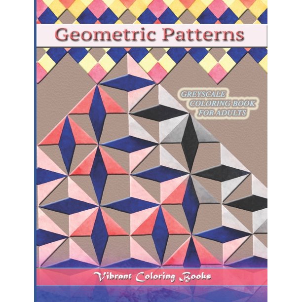 Download Geometric Patterns Greyscale Coloring Book For Adults Watercolor Patterns Paperback Walmart Com Walmart Com