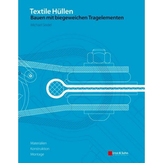Textile Hullen Bauen Mit Biegeweichen Tragelementen : Materialien, Konstruktion, Montage (Hardcover)