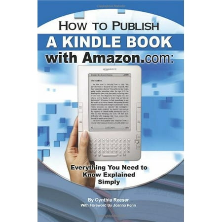 How to Publish a Kindle Book with Amazon.com: Everything You Need to Know Explained Simply, Pre-Owned Paperback 1601384041 9781601384041 Cynthia Resser
