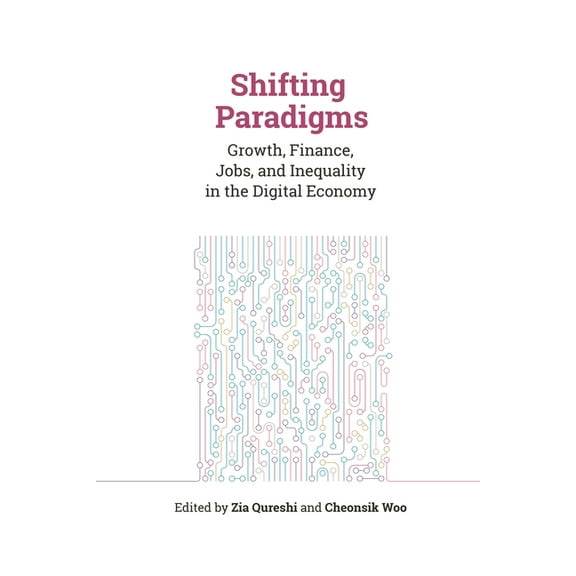 Shifting Paradigms: Growth, Finance, Jobs, and Inequality in the Digital Economy, (Paperback)