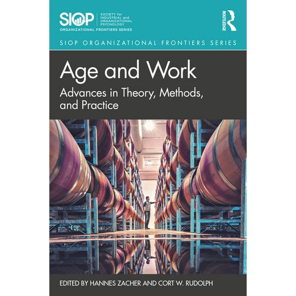 SIOP Organizational Frontiers Age and Work: Advances in Theory, Methods, and Practice, (Paperback)